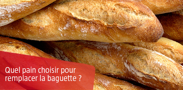 Quel pain choisir pour remplacer la Baguette ?